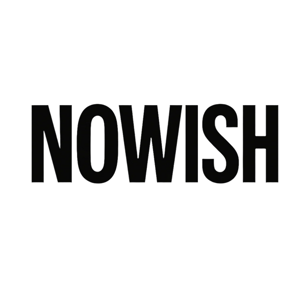NOWISH